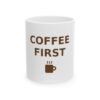 Coffee First Ceramic Coffee Mug, 11oz