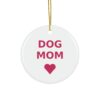 Dog Mom Ornament, Round Ceramic Keepsake Gift