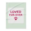 Loved Fur-Ever Fleece Throw Blanket for Pets and Pet Lovers