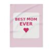 Best Mom Ever Fleece Throw Blanket, Cozy Gift for Mom