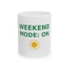 Weekend Mode On Ceramic Coffee Mug, 11oz