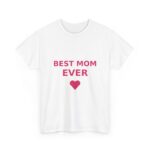 Best Mom Ever Graphic T-Shirt, Unisex Cotton Tee