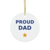 Proud Dad Ornament, Round Ceramic Keepsake Gift