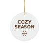 Cozy Season Snowflake Ornament, Round Ceramic Holiday Ornament