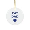 Cat Dad Ornament, Round Ceramic Keepsake Gift