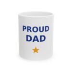 Proud Dad Ceramic Coffee Mug, 11oz